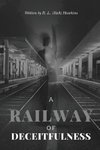 A Railway of Deceitfulness