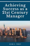 Achieving Success as a 21st Century Manager