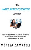 THE HAPPY, HEALTHY, POSITIVE LEARNER