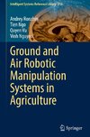 Ground and Air Robotic Manipulation Systems in Agriculture