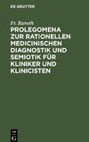 Prolegomena zur rationellen medicinischen Diagnostik und Semiotik für Kliniker und Klinicisten