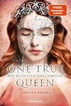 One True Queen, Band 2: Aus Schatten geschmiedet