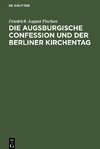 Die Augsburgische Confession und der Berliner Kirchentag