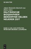 Militärische Biographien berühmter Helden neuerer Zeit, Band 2, Carl den Zwölften. Peter den Großen. Luxemburg