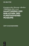 Hauptwerke der Bibliothek des Kunstgewerbe-Museums, Heft 6, Buchgewerbe