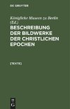 Beschreibung der Bildwerke der christlichen Epochen, [Texte]