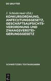 Konkursordnung, Anfechtungsgesetz, Geschäftsaufsichtsverordnung und Zwangsversteigerungsgesetz