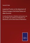 A practical Treatise on the Adjustment of General Average in the United States and other Countries