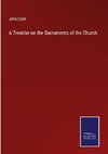 A Treatise on the Sacraments of the Church