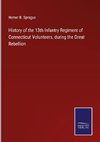 History of the 13th Infantry Regiment of Connecticut Volunteers, during the Great Rebellion