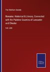 Remains: Historical & Literary, Connected with the Palatine Counties of Lancaster and Chester