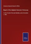 Report of the Adjutant General of Arkansas