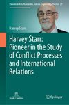 Harvey Starr: Pioneer in the Study of Conflict Processes and International Relations