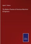 The Modern Practice of American Machinist & Engineers