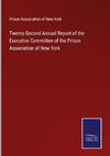 Twenty-Second Annual Report of the Executive Committee of the Prison Association of New York