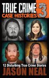 True Crime Case Histories - Volume 3