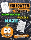 HALLOWEEN ADVENTURE - Word Search PUZZLE. MAZE and more - ACTIVITY BOOK for KIDS