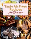 Tasty Air Fryer Recipes for Dinner