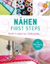 Nähen - First Steps. Schnell und einfach zum Lieblingshobby