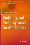 Building and Probing Small for Mechanics