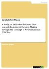 A Study on Individual Investors' Bias towards Investment Decision Making through the Concept of Neurofinance in NSIC Ltd.