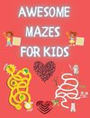 Awesome Mazes for Kids