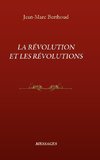 LA RÉVOLUTION ET LES RÉVOLUTIONS