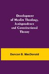 Development of Muslim Theology, Jurisprudence and Constitutional Theory