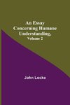 An Essay Concerning Humane Understanding, Volume 2