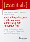 Angst in Organisationen - mit emotionaler Authentizität zum Führungserfolg