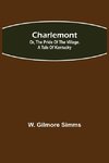 Charlemont; Or, The Pride of the Village. a Tale of Kentucky