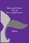 Birds and Nature Vol. 09 No. 4 [April 1901]