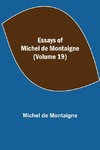 Essays of Michel de Montaigne (Volume 19)