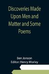 Discoveries Made Upon Men and Matter and Some Poems