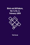 Birds and All Nature, Vol. 5, No. 2, February 1899