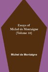 Essays of Michel de Montaigne (Volume 10)