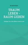 Traum leben - Raum geben