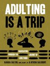 Adulting Is A Trip