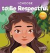 I Choose to Be Respectful