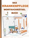 DAS KRANKENPFLEGE WORTSUCHRÄTSEL BUCH