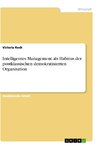 Intelligentes Management als Habitus der postklassischen demokratisierten Organisation