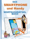 DAS SMARTPHONE und HANDY WORTSUCHRÄTSEL BUCH