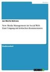 New Media Management im Social Web. Zum Umgang mit kritischen Kommentaren