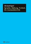 Sprache, Haltung, Freiheit. Ein Zustandsbericht