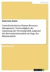 Umweltorientiertes Human Resource Management. Notwendigkeit der Anpassung der Personalpolitik aufgrund des Bewusstseinswandels im Zuge des Klimawandels