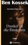 Dunkel ist die Finsternis