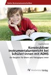 Konstruktiver Instrumentalunterricht bei Schüler/-innen mit ADHS