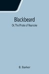 Blackbeard; Or, The Pirate of Roanoke