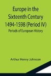 Europe in the Sixteenth Century 1494-1598 (Period IV); Periods of European History