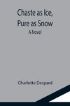 Chaste as Ice, Pure as Snow; A Novel